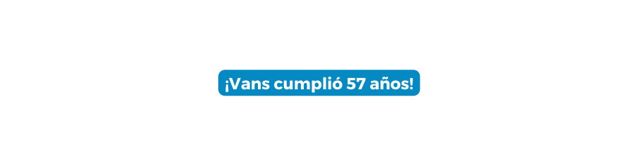 Vans cumplió 57 años